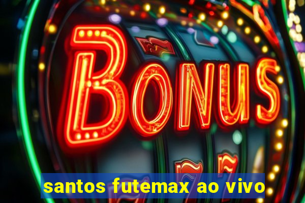 santos futemax ao vivo